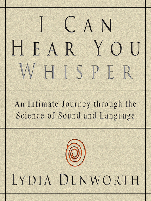 Title details for I Can Hear You Whisper by Lydia Denworth - Available